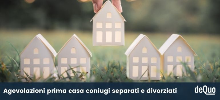 agevolazioni prima casa coniugi separati divorziati